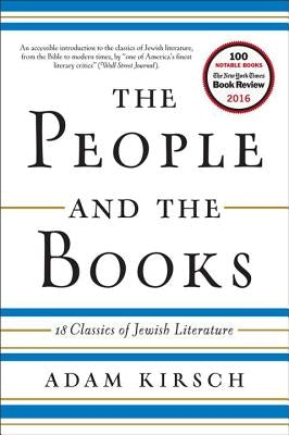The People and the Books: 18 Classics of Jewish Literature by Kirsch, Adam
