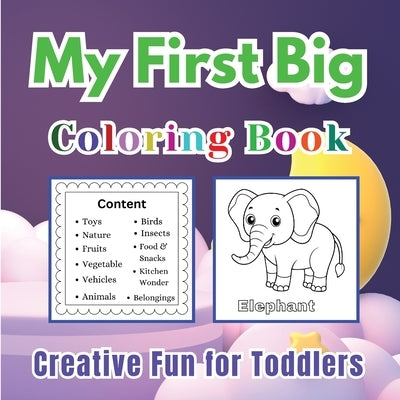 My First Big Coloring Book for Toddlers Learn Vocabulary of Toys, Fruits, Animals & More 166 Pages of Creative Fun Colouring Book for Kids Ages 2-5 By by Bhaskaran, Jesintha