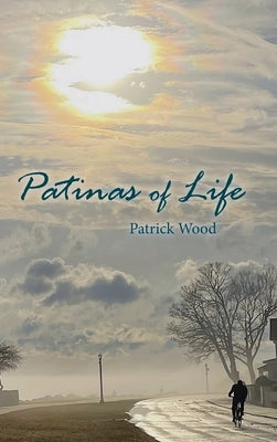 Patinas of Life by Wood, Patrick