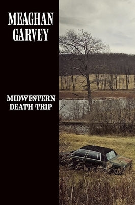 Midwestern Death Trip by Garvey, Meaghan