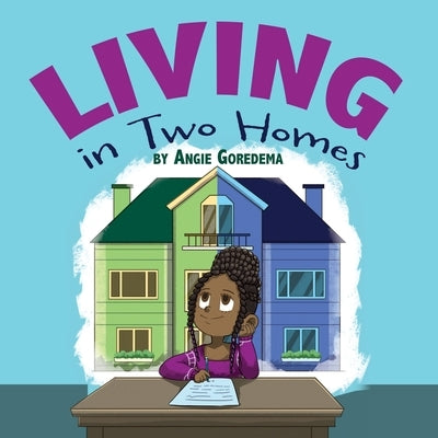 Living in Two Homes by Goredema, Angie