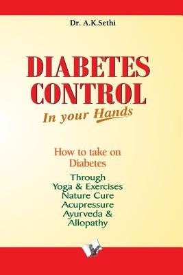 Diabetes Control In Your Hands by Sethi, A. K.