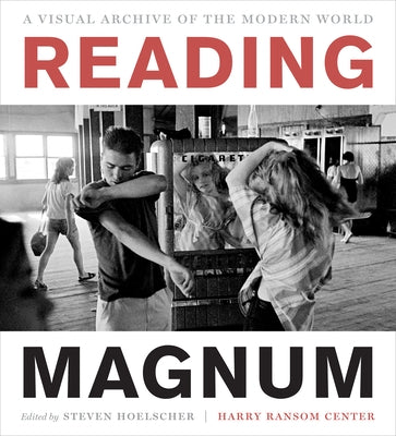 Reading Magnum: A Visual Archive of the Modern World by Harry Ransom Center