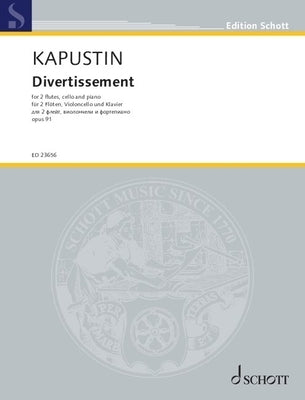 Kapustin: Divertissement Op. 91 for 2 Flutes, Cello, Piano Score and Parts by Kapustin, Nikolai