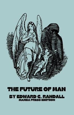 The Future of Man by C. Randall, Edward