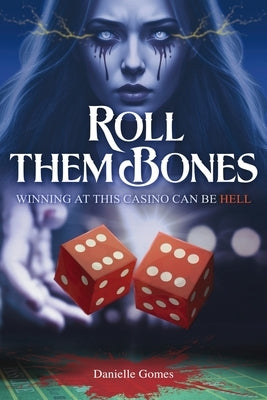 Roll Them Bones by Gomes, Danielle