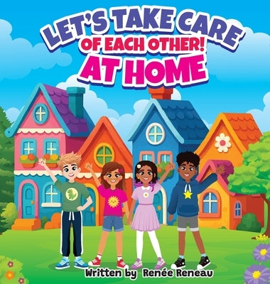 Let's Take Care of Each Other! At Home by Reneau, RenÃ©e
