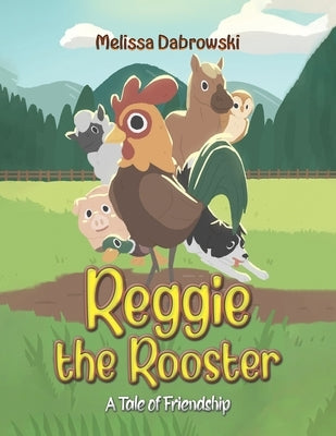 Reggie the Rooster by Dabrowski, Melissa