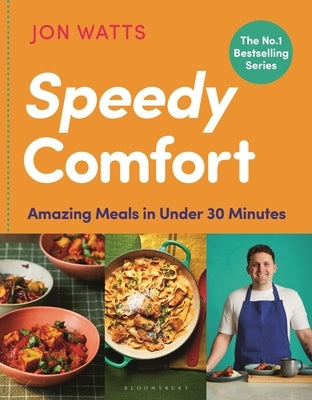 Speedy Comfort: Amazing Meals in 30 Minutes from the No.1 Bestselling Author by Watts, Jon