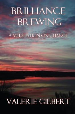 Brilliance Brewing: A Meditation on Change: Raving Violet Volume 4 by Gilbert, Valerie