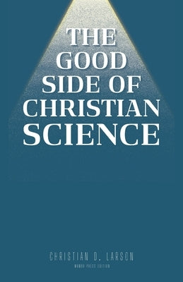 The Good Side of Christian Science by D. Larson, Christian