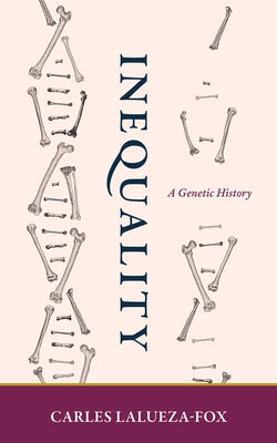 Inequality: A Genetic History by Lalueza-Fox, Carles