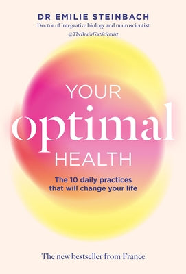 Your Optimal Health: The New Bestseller from France: The Daily Practices That Will Change Your Life by Steinbach, Emilie
