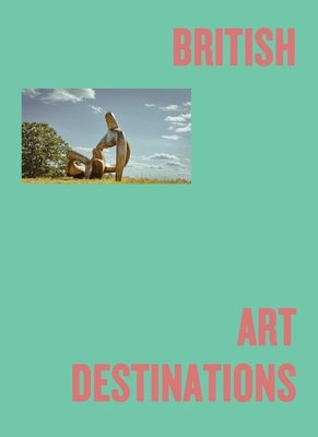 British Art Destinations by Watts, Emmy