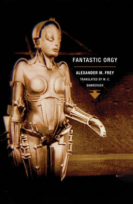 Fantastic Orgy by Frey, Alexander M.