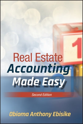 Real Estate Accounting Made Easy by Ebisike, Obioma A.