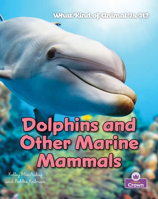 Dolphins and Other Marine Mammals by Kalman, Bobbie