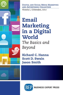 Email Marketing in a Digital World: The Basics and Beyond by Hanna, Richard C.