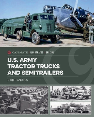 U.S. Army Tractor Trucks and Semitrailers by Andres, Didier