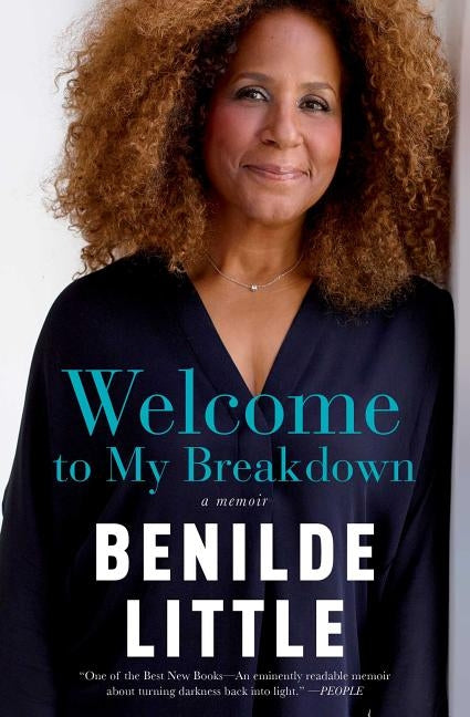 Welcome to My Breakdown: A Memoir by Little, Benilde