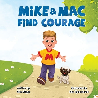 Mike & Mac Find Courage by Griggs, Mike