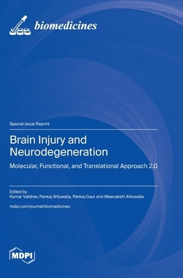 Brain Injury and Neurodegeneration: Molecular, Functional, and Translational Approach 2.0 by Vaibhav, Kumar