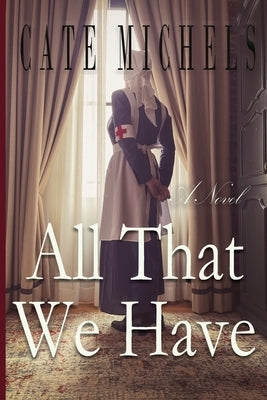 All That We Have by Michels, Cate