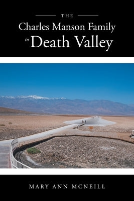 The Charles Manson Family in Death Valley by McNeill, Mary Ann