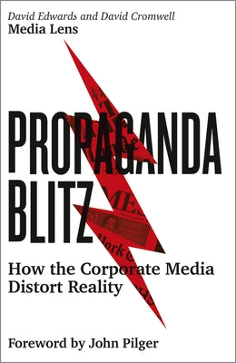 Propaganda Blitz: How the Corporate Media Distort Reality by Edwards, David