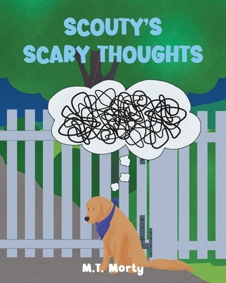 Scouty's Scary Thoughts by Morty, M. T.