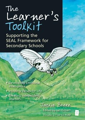 The Learner's Toolkit: Supporting the Seal Framework for Secondary Schools, Developing Emotional Intelligence, Instilling Values for Life, Cr [With CD by Beere, Jackie