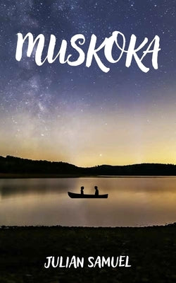 Muskoka: Volume 218 by Samuel, Julian