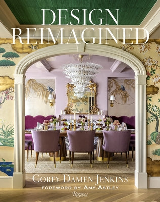 Design Reimagined: A Fresh and Colorful Take on Timeless Rooms by Jenkins, Corey Damen