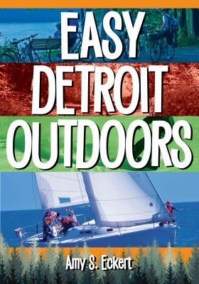 Easy Detroit Outdoors by Eckert, Amy S.