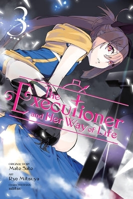 The Executioner and Her Way of Life, Vol. 3 (Manga): Volume 3 by Sato, Mato