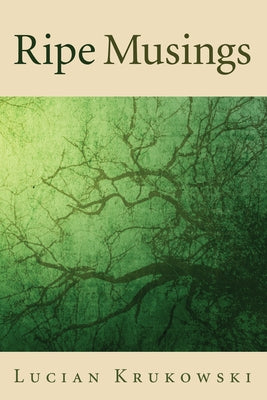 Ripe Musings by Krukowski, Lucian