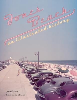 Jones Beach: An Illustrated History by Hanc, John