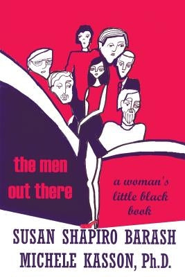The Men Out There: A Woman's Little Black Book by Shapiro-Barash, Susan