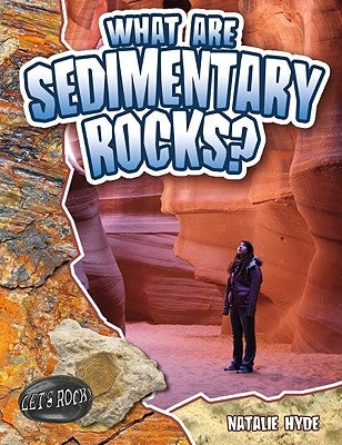 What Are Sedimentary Rocks? by Hyde, Natalie