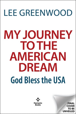 My Journey to the American Dream: God Bless the Usa! by Greenwood, Lee