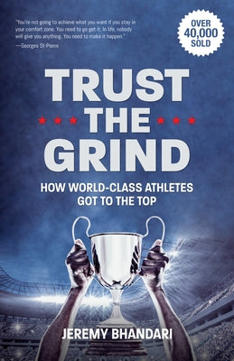 Trust the Grind: How World-Class Athletes Got to the Top (Sports Book for Boys, Gift for Boys) (Ages 15-17) by Bhandari, Jeremy