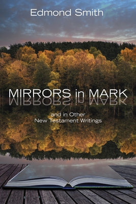 Mirrors in Mark by Smith, Edmond