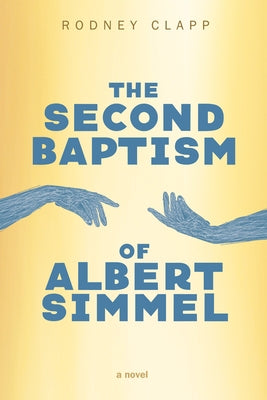 The Second Baptism of Albert Simmel by Clapp, Rodney
