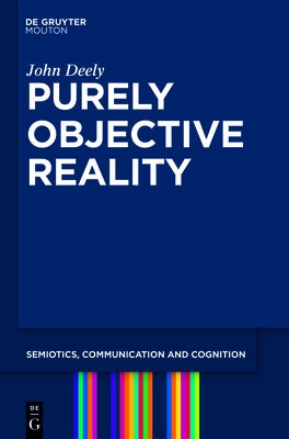 Purely Objective Reality by Deely, John