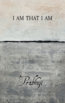 I am that I am by Har-Zion, Prabhuji David Ben Yosef
