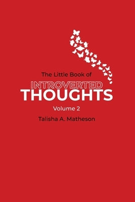 The Little Book of Introverted Thoughts - Volume 2 by Matheson, Talisha A.