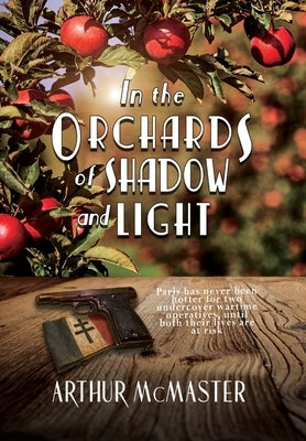 In the Orchards of Shadow and Light by McMaster, Arthur