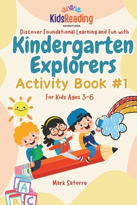 Kindergarten Explorers: Activity Book #1 by Satorre, Mark
