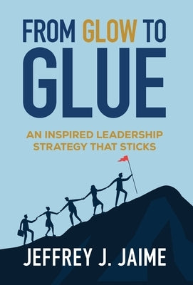 From Glow To Glue by Jaime, Jeffrey Jay