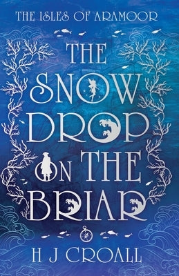 The Snowdrop on The Briar by Croall, H. J.